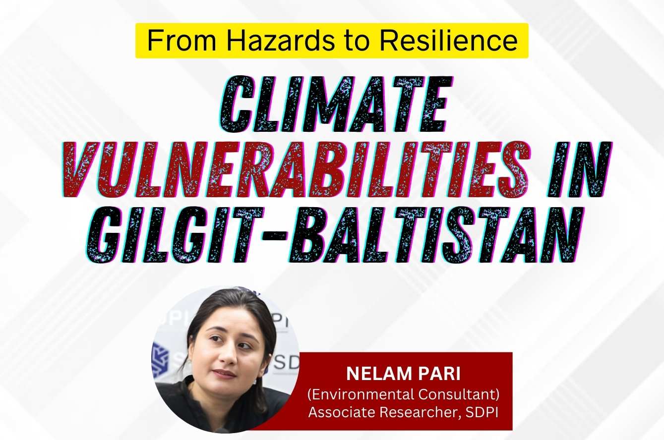 Climate Vulnerabilities in Gilgit-Baltistan: From Hazards to Resilience