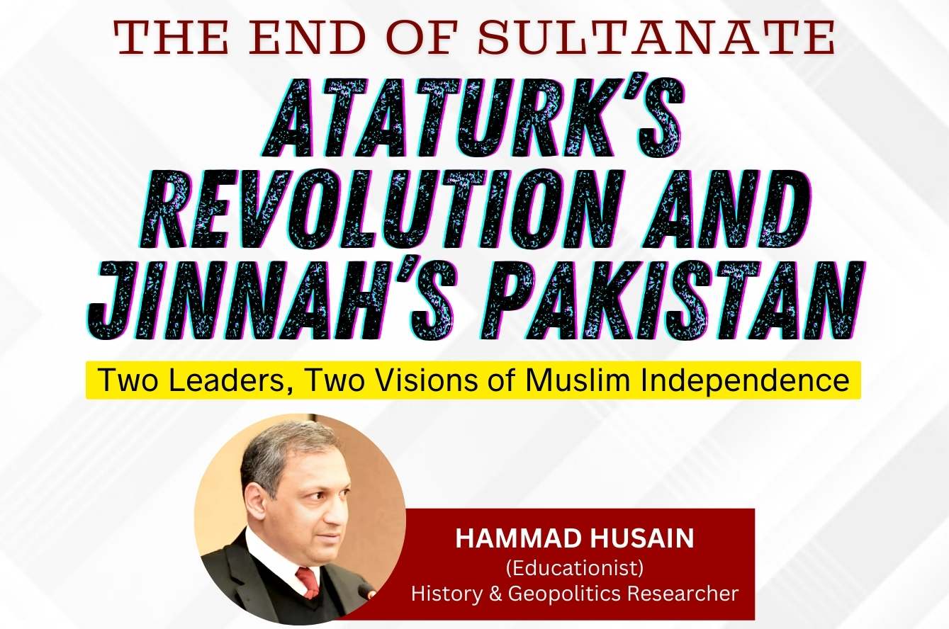 The End of Sultanate: Atatürk’s Revolution and Jinnah’s Pakistan