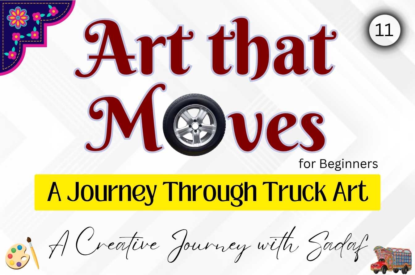 Art that Moves: A Journey Through Truck Art (Session: 11)