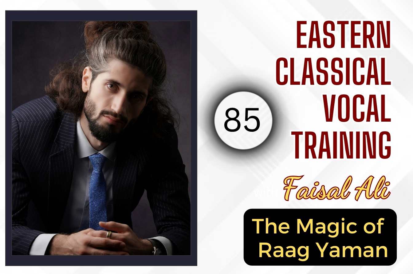 Eastern Classical Vocal Training: The Magic of Raag Yaman (Session 85)