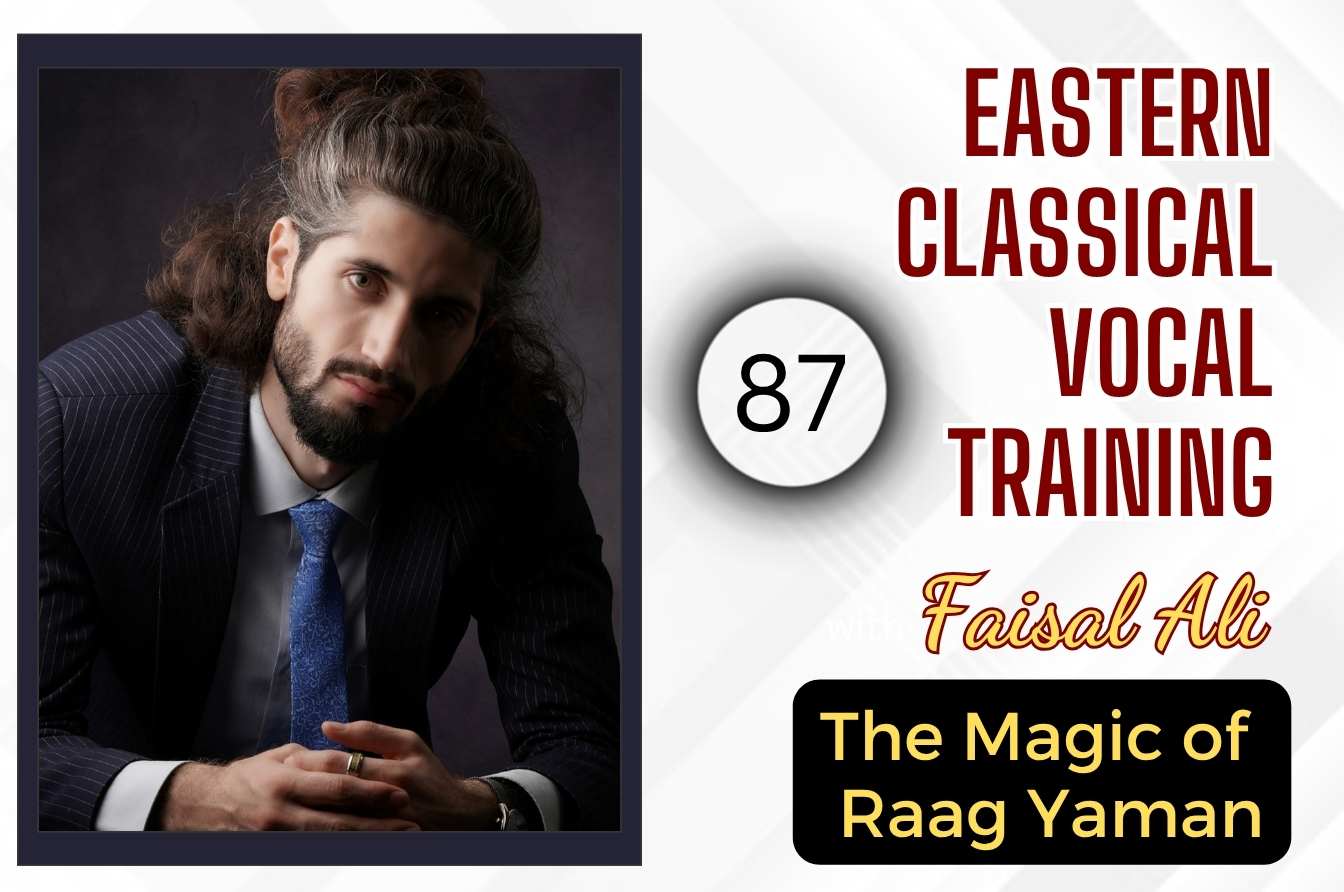 Eastern Classical Vocal Training: The Magic of Raag Yaman (Session 87)