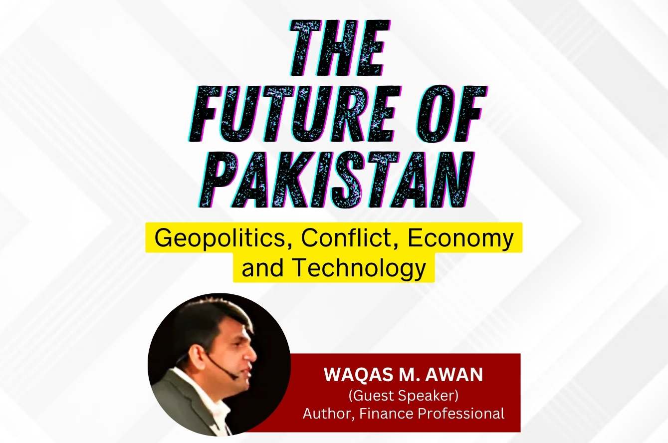 The Future of Pakistan: Geopolitics, Conflict, Economy and Technology