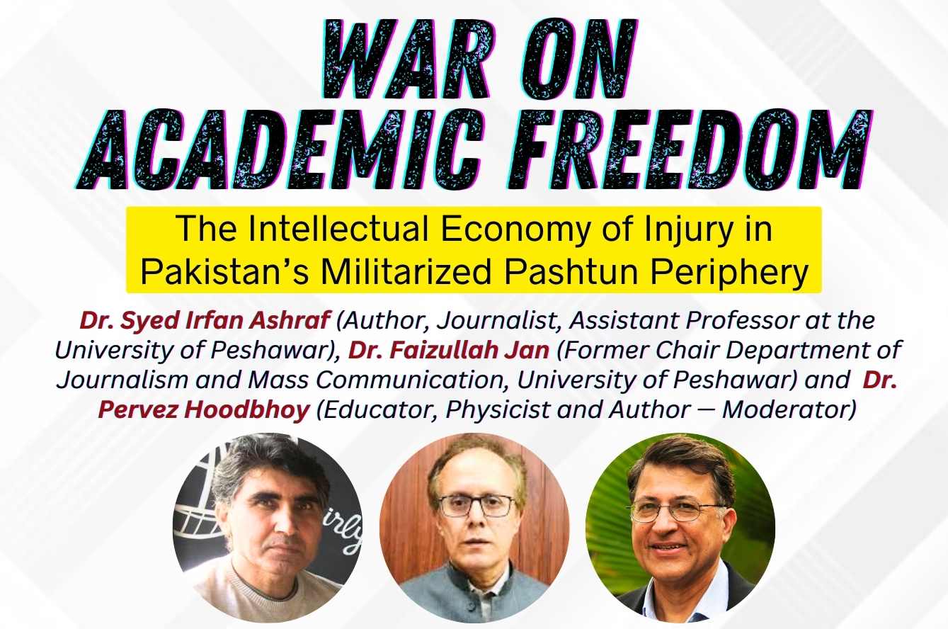 War on Academic Freedom: The Intellectual Economy of Injury in Pakistan’s Militarized Pashtun Periphery