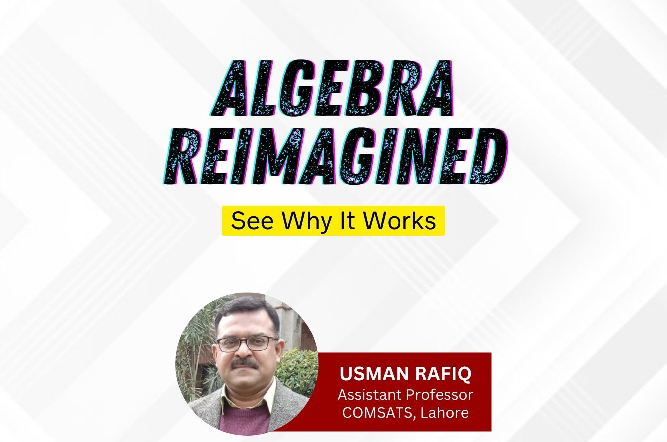 Algebra Reimagined: See Why it Works