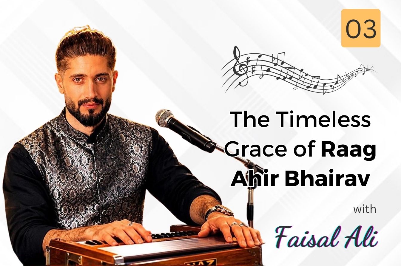 The Timeless Grace of Raag Ahir Bhairav — Session: 03