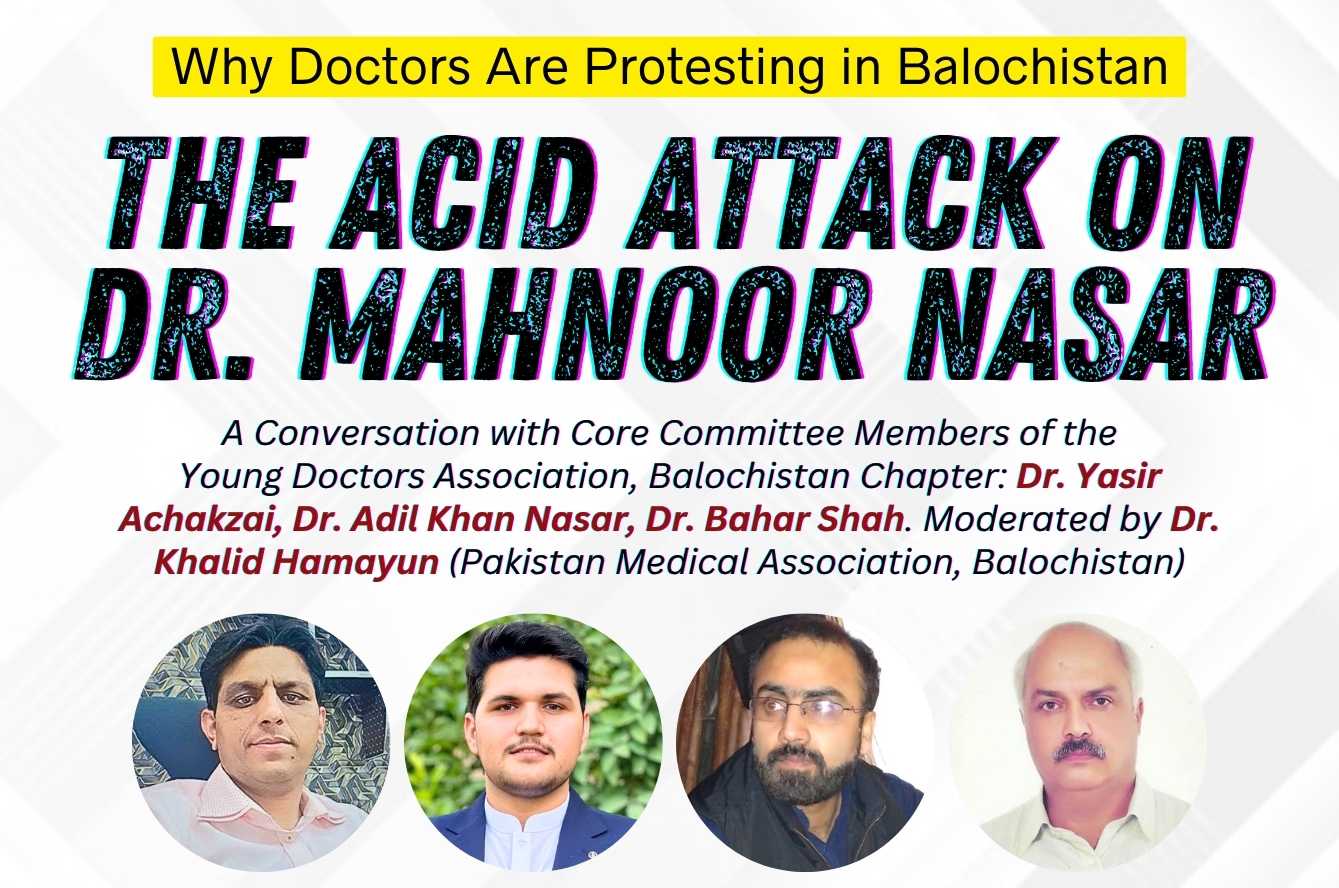 The Acid Attack on Dr. Mahnoor Nasar: Why Doctors Are Protesting in Balochistan